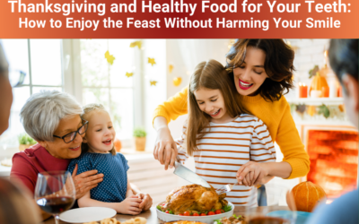 Thanksgiving and Healthy Food for Your Teeth: How to Enjoy the Feast Without Harming Your Smile